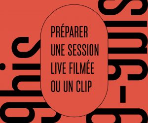 Préparer une session live filmée ou un clip