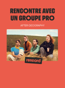 Rencontre avec un groupe pro : After Geography